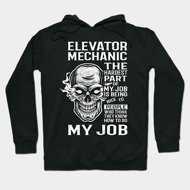 Elevator Mechanic T Shirt - The Hardest Part Gift Item Tee Hoodie by candicekeely6155